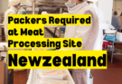 Workers Required at Meat Processing Site, Newzealand